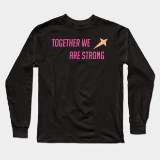 Together we are strong Long Sleeve T-Shirt